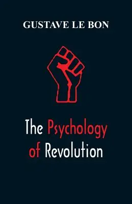 Psychológia revolúcie - The Psychology of Revolution