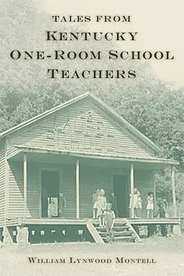 Príbehy učiteľov jednotriednych škôl v Kentucky - Tales from Kentucky One-Room School Teachers