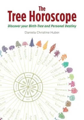 Stromový horoskop: Objavte svoj rodný strom a osobný osud - The Tree Horoscope: Discover Your Birth-Tree and Personal Destiny