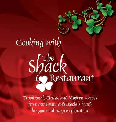 Varenie s reštauráciou Shack: Tradičné, klasické a moderné írske recepty a história írskych jedál - Cooking with the Shack Restaurant: Traditional, Classic and Modern Irish recipes and A history of Irish Food