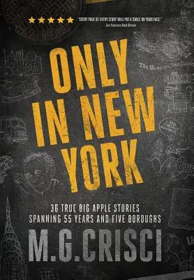 Iba v New Yorku: 36 skutočných príbehov z Veľkého jablka, ktoré sa odohrávajú 55 rokov v piatich štvrtiach - Only in New York: 36 true Big Apple stories spanning 55 years and five boroughs