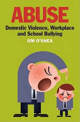 Zneužitie: Domáce násilie, šikanovanie na pracovisku a v škole - Abuse: Domestic Violence, Workplace and School Bullying
