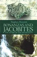 Bonanzy a jakobíni - Príbeh Strieborného Glena - Bonanzas and Jacobites - The Story of the Silver Glen