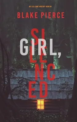 Dievča, umlčané (Ella Dark FBI Suspense Thriller-Book 4) - Girl, Silenced (An Ella Dark FBI Suspense Thriller-Book 4)