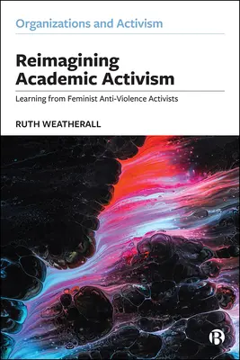 Reimagining Academic Activism: Učenie sa od feministických aktivistiek bojujúcich proti násiliu - Reimagining Academic Activism: Learning from Feminist Anti-Violence Activists