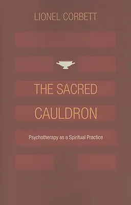 Posvätný kotol: Psychoterapia ako duchovná prax - The Sacred Cauldron: Psychotherapy as a Spiritual Practice
