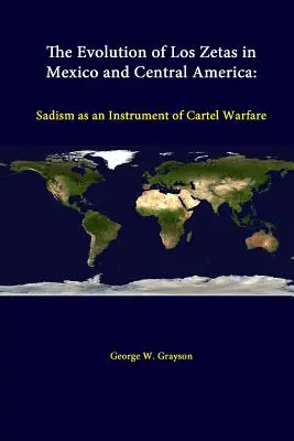 Vývoj Los Zetas v Mexiku a Strednej Amerike: Sadizmus ako nástroj kartelovej vojny - The Evolution Of Los Zetas In Mexico And Central America: Sadism As An Instrument Of Cartel Warfare
