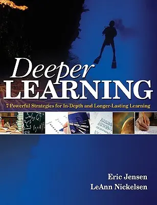 Hlbšie učenie: 7 účinných stratégií pre hlbšie a dlhodobejšie učenie - Deeper Learning: 7 Powerful Strategies for In-Depth and Longer-Lasting Learning