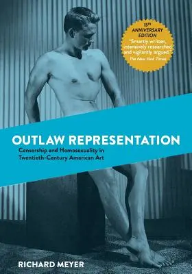 Reprezentácia mimo zákona: Cenzúra a homosexualita v americkom umení dvadsiateho storočia - Outlaw Representation: Censorship and Homosexuality in Twentieth-Century American Art