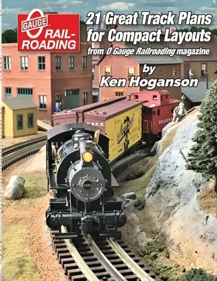 21 skvelých plánov koľají pre kompaktné rozvrhnutie O Gauge - 21 Great Track Plans for Compact O Gauge Layouts