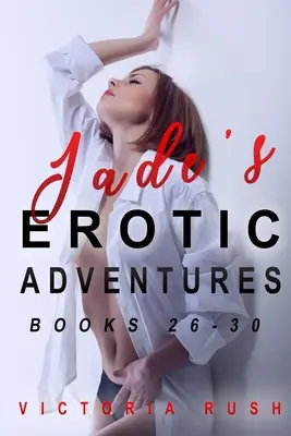 Nefritové erotické dobrodružstvo: Knihy 26 - 30 (Lesbická bisexuálna voyeurská erotika) - Jade's Erotic Adventures: Books 26 - 30 (Lesbian Bisexual Voyeur Erotica)