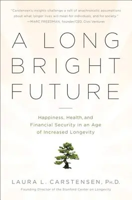 Dlhá svetlá budúcnosť: Šťastie, zdravie a finančné zabezpečenie vo veku predlžujúcej sa dĺžky života - A Long Bright Future: Happiness, Health, and Financial Security in an Age of Increased Longevity