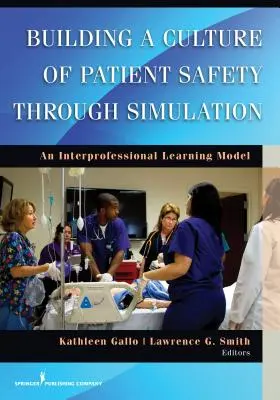Budovanie kultúry bezpečnosti pacientov prostredníctvom simulácie: Interprofesionálny model vzdelávania - Building a Culture of Patient Safety Through Simulation: An Interprofessional Learning Model