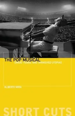 Popový muzikál: Pot, slzy a pošpinené utópie - The Pop Musical: Sweat, Tears, and Tarnished Utopias