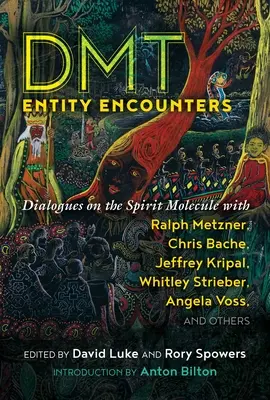 Dmt Entity Encounters: Daktyloskopická kniha: Dialógy o molekulách ducha s Ralphom Metznerom, Chrisom Bacheom, Jeffreym Kripalom, Whitleym Strieberom, Angelou Vossovou a O - Dmt Entity Encounters: Dialogues on the Spirit Molecule with Ralph Metzner, Chris Bache, Jeffrey Kripal, Whitley Strieber, Angela Voss, and O