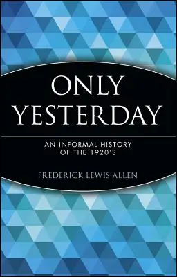 Len včera: Neformálne dejiny 20. rokov 20. storočia - Only Yesterday: An Informal History of the 1920's