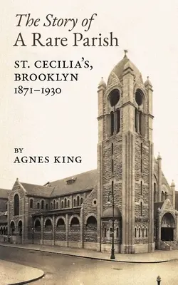 Príbeh vzácnej farnosti: Cecílie, Brooklyn, 1871-1930 - The Story of a Rare Parish: St. Cecilia's, Brooklyn, 1871-1930