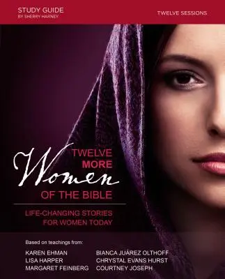 Ďalších dvanásť biblických žien: Príbehy, ktoré menia život dnešným ženám - Twelve More Women of the Bible: Life-Changing Stories for Women Today