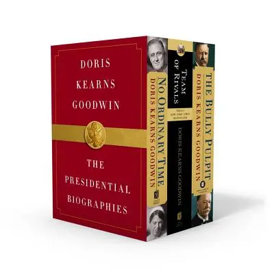 Doris Kearns Goodwin: Prezidentské životopisy: Kearnsová: Nie je všedný čas, Tím rivalov, Bully Pulpit - Doris Kearns Goodwin: The Presidential Biographies: No Ordinary Time, Team of Rivals, the Bully Pulpit