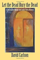 Nechajte mŕtvych pochovávať mŕtvych - Let the Dead Bury the Dead