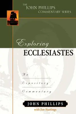 Skúmanie knihy Kazateľ: Výkladový komentár: Kazateľstvo - Exploring Ecclesiastes: An Expository Commentary