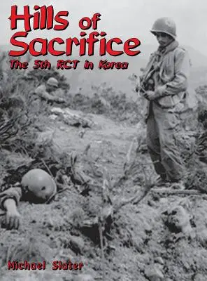 Kopce obetí: 5. rkt v Kórei - Hills of Sacrifice: The 5th Rct in Korea