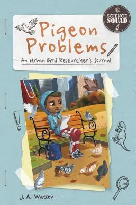 Problémy s holubmi: Denník výskumníka mestského vtáctva - Pigeon Problems: An Urban Bird Researcher's Journal