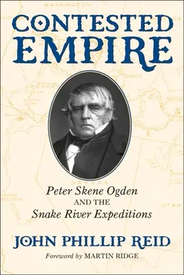 Sporná ríša: Peter Skene Ogden a výpravy k rieke Snake - Contested Empire: Peter Skene Ogden and the Snake River Expeditions