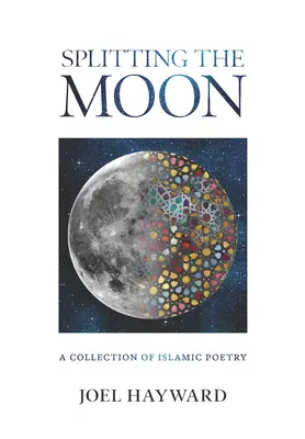 Rozdelenie Mesiaca: Zbierka islamskej poézie - Splitting the Moon: A Collection of Islamic Poetry