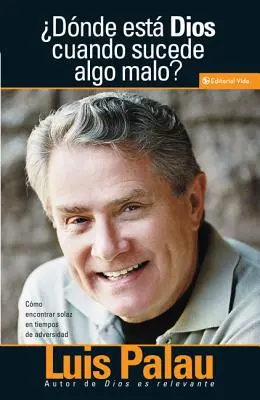 Donde Esta Dios Cuando Sucenden Cosas Malas? = Kde je Boh, keď sa dejú zlé veci? - Donde Esta Dios Cuando Sucenden Cosas Malas? = Where is God When Bad Things Happen?