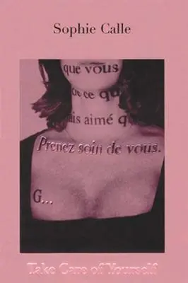 Sophie Calle: Starajte sa o seba - Sophie Calle: Take Care of Yourself