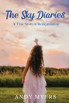 Denníky z neba: Skutočný príbeh o reinkarnácii - The Sky Diaries: A True Story of Reincarnation