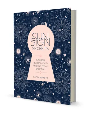 Tajomstvá slnečných znamení: Nebeské vedenie pomocou Slnka, Mesiaca a hviezd - Sun Sign Secrets: Celestial Guidance with the Sun, Moon, and Stars