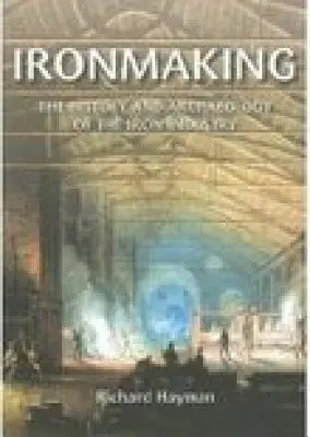 Železiarstvo: História a archeológia železiarskeho priemyslu - Ironmaking: The History and Archaeology of the Iron Industry
