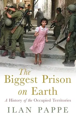 Najväčšie väzenie na svete: História okupovaných území - The Biggest Prison on Earth: A History of the Occupied Territories