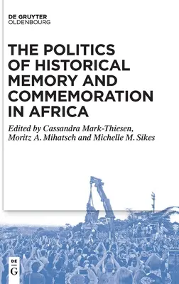 Politika historickej pamäti a pripomínania v Afrike - The Politics of Historical Memory and Commemoration in Africa