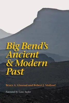 Starobylá a moderná minulosť Big Bendu - Big Bend's Ancient and Modern Past