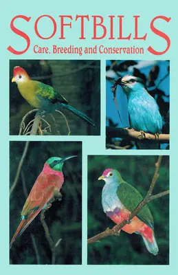 Mäkkýše - starostlivosť, chov a ochrana - Softbills - Care, Breeding & Conservation