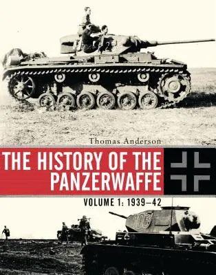 História Panzerwaffe: I. diel: 1939-42 - The History of the Panzerwaffe: Volume I: 1939-42