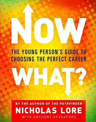 Čo teraz? Sprievodca mladého človeka pri výbere ideálnej kariéry - Now What?: The Young Person's Guide to Choosing the Perfect Career