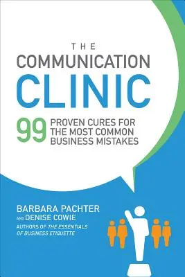 Klinika komunikácie: 99 osvedčených liekov na najčastejšie chyby v podnikaní - The Communication Clinic: 99 Proven Cures for the Most Common Business Mistakes