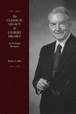 Klasický odkaz Gilberta Higheta: Hlboká retrospektíva - The Classical Legacy of Gilbert Highet: An In-Depth Retrospect