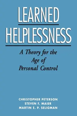 Naučená bezmocnosť: Teória pre vek osobnej kontroly - Learned Helplessness: A Theory for the Age of Personal Control