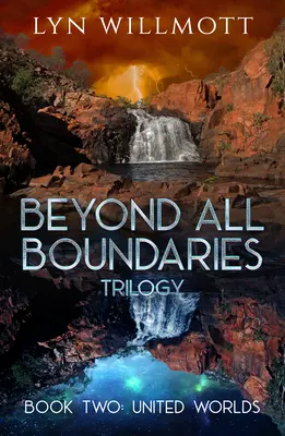 Za všetkými hranicami trilógie Kniha 2: Spojené svety - Beyond All Boundaries Trilogy Book 2: United Worlds