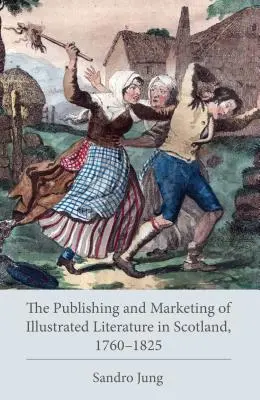 Vydávanie a marketing ilustrovanej literatúry v Škótsku v rokoch 1760 - 1825 - The Publishing and Marketing of Illustrated Literature in Scotland, 1760-1825