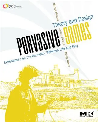 Všadeprítomné hry: Teória a dizajn - Pervasive Games: Theory and Design