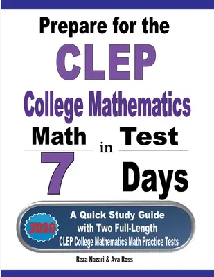 Pripravte sa na test CLEP College Mathematics za 7 dní: Rýchla študijná príručka s dvoma plnohodnotnými cvičnými testami CLEP College Mathematics - Prepare for the CLEP College Mathematics Test in 7 Days: A Quick Study Guide with Two Full-Length CLEP College Mathematics Practice Tests