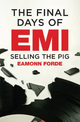Posledné dni EMI: Predaj prasaťa - The Final Days of EMI: Selling the Pig