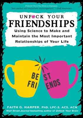 Unfuck Your Friendships: Na vytvorenie a udržanie najdôležitejších vzťahov vo vašom živote využite vedu - Unfuck Your Friendships: Using Science to Make and Maintain the Most Important Relationships of Your Life