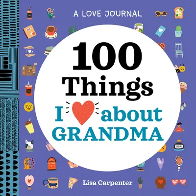 Milostný denník: 100 vecí, ktoré mám rád na babičke - A Love Journal: 100 Things I Love about Grandma